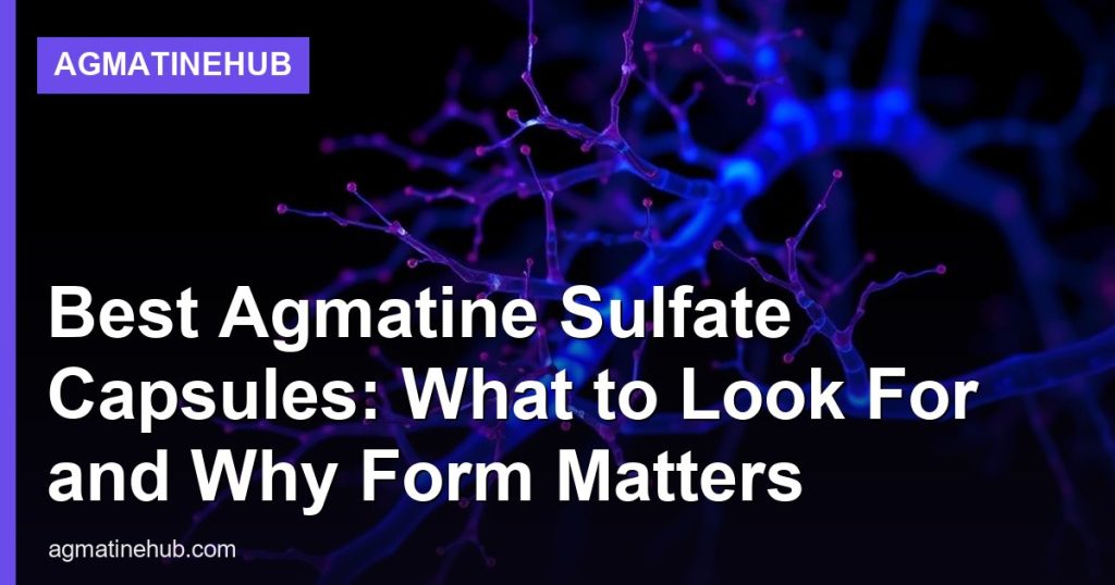 Best Agmatine Sulfate Capsules: What to Look For and Why Form Matters - AgmatineHub